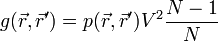 g(\vec{r}, \vec{r}') = p(\vec{r},\vec{r}') V^2 \frac{N-1}{N}