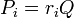 P_i = r_iQ