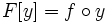 F[y]=f\circ y