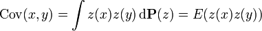 \mathrm{Cov}(x, y) = \int z(x) z(y) \, \mathrm{d} \mathbf{P} (z) = E(z(x) z(y))