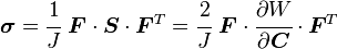 
   \boldsymbol{\sigma} = \cfrac{1}{J}~\boldsymbol{F}\cdot\boldsymbol{S}\cdot\boldsymbol{F}^T
     = \cfrac{2}{J}~\boldsymbol{F}\cdot\cfrac{\partial W}{\partial \boldsymbol{C}}\cdot\boldsymbol{F}^T
 