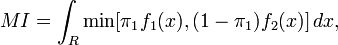 MI = \int_R \operatorname{min}[\pi_1f_1(x), (1 - \pi_1)f_2(x)]\,dx ,