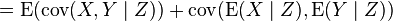 = \operatorname{E}(\operatorname{cov}(X,Y \mid Z))+\operatorname{cov}(\operatorname{E}(X\mid Z),\operatorname{E}(Y\mid Z))