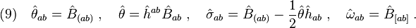 (9)\quad \hat\theta_{ab}=\hat B_{(ab)}\;,\quad \hat\theta=\hat h^{ab} \hat B_{ab}\;,\quad \hat\sigma_{ab}=\hat B_{(ab)}-\frac{1}{2}\hat\theta \hat h_{ab}\;,\quad \hat\omega_{ab}=\hat B_{[ab]}\;.