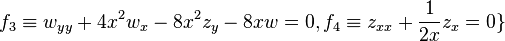  f_3\equiv w_{yy}+4x^2w_x-8x^2z_y-8xw=0, f_4\equiv z_{xx}+\frac{1}{2x}z_x=0\}