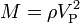 M = \rho V_\mathrm{P}^2