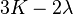 3K-2\lambda\,