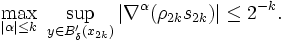 \max_{|\alpha|\le k}\ \sup_{y\in B'_\delta(x_{2k})}|\nabla^\alpha (\rho_{2k}s_{2k})|\le 2^{-k}.