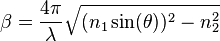 \beta = \frac{4\pi}{\lambda}\sqrt{(n_1 \sin(\theta))^2 - n_2^2}