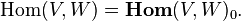 \mathrm{Hom}(V, W) = \mathbf{Hom}(V,W)_0.