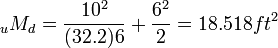 {_uM_d}=\frac{10^2}{(32.2)6}+ \frac{6^2}{2}=18.518ft^2