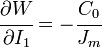 
   \cfrac{\partial W}{\partial I_1} = -\cfrac{C_0}{J_m} 
 