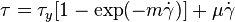 {\displaystyle \tau = \tau_y [1-\exp(-m\dot{\gamma})] + \mu \dot{\gamma}}