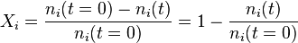 X_{i}=\frac{n_{i}(t=0)-n_i(t)}{n_{i}(t=0)}=1-\frac{n_i(t)}{n_{i}(t=0)}