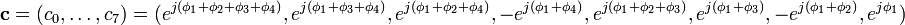 \mathbf{c}=(c_0,\ldots,c_7)=(
 e^{j(\phi_1+\phi_2+\phi_3+\phi_4)}, 
 e^{j(\phi_1       +\phi_3+\phi_4)},
 e^{j(\phi_1+\phi_2       +\phi_4)},
-e^{j(\phi_1              +\phi_4)},
 e^{j(\phi_1+\phi_2+\phi_3       )},
 e^{j(\phi_1       +\phi_3       )},
-e^{j(\phi_1+\phi_2              )},
 e^{j \phi_1                      })