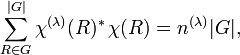\sum_{R\in G}^{|G|} \chi^{(\lambda)}(R)^* \, \chi(R) = n^{(\lambda)} |G|,