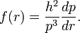  f(r) = \frac{h^2}{p^3} \frac{dp}{dr} . 