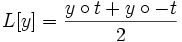 L[y]=\frac{y\circ t+y\circ -t}{2}