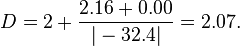 D=2+\frac{2.16 + 0.00}{|-32.4|}=2.07.