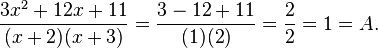 \frac{3x^2 + 12x + 11}{(x+2)(x+3)} = \frac{3 -12 +11}{(1)(2)} = \frac{2}{2} = 1 = A.