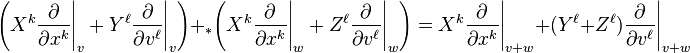 \left (X^k\frac{\partial}{\partial x^k}\Bigg|_v + Y^\ell\frac{\partial}{\partial v^\ell}\Bigg|_v\right) +_* \left (X^k\frac{\partial}{\partial x^k}\Bigg|_w + Z^\ell\frac{\partial}{\partial v^\ell}\Bigg|_w\right) = X^k\frac{\partial}{\partial x^k}\Bigg|_{v+w} + (Y^\ell+Z^\ell)\frac{\partial}{\partial v^\ell}\Bigg|_{v+w} 