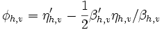 \phi_{h,v} = \eta'_{h,v} - \frac{1}{2}\beta'_{h,v}\eta_{h,v}/\beta_{h,v}