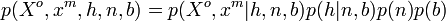 
p(X^o,x^m,h,n,b) = p(X^o,x^m|h,n,b)p(h|n,b)p(n)p(b)\,
