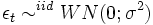  \epsilon_{t}\sim^{iid}WN(0;\sigma^{2})\, 