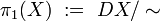 \pi_1(X)\ :=\ DX/\sim