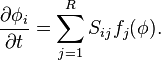  \frac{\partial \phi_i}{\partial t} = \sum_{j = 1}^R S_{ij} f_j (\mathbf{\phi}). 