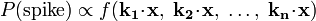 P(\textrm{spike}) \propto f(\mathbf{k_1}\!\cdot\!\mathbf{x},\; \mathbf{k_2}\!\cdot\!\mathbf{x},\; \ldots,\; \mathbf{k_n}\!\cdot\!\mathbf{x})