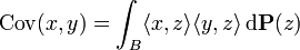 \mathrm{Cov}(x, y) = \int_{B} \langle x, z \rangle \langle y, z \rangle \, \mathrm{d} \mathbf{P} (z)