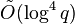 \tilde{O}(\log^4 q)