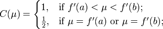 
C(\mu) =
\begin{cases}
1, & \text{if } f'(a) < \mu < f'(b) ; \\
\frac{1}{2},& \text{if } 
\mu = f'(a)\text{ or }\mu = f'(b) ;\\
\end{cases}
