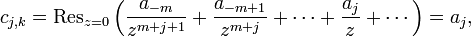 c_{j,k} = \operatorname{Res}_{z=0} \left(\frac{a_{-m}}{z^{m+j+1}} + \frac{a_{-m+1}}{z^{m+j}} + \cdots + \frac{a_j}{z} + \cdots\right) = a_j,