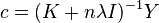 c=(K+n\lambda I)^{-1}Y