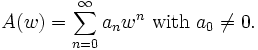 A(w)=\sum_{n=0}^\infty a_n w^n \mbox{ with } a_0 \ne 0. 