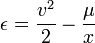  \epsilon = \frac{v^2}{2} - \frac{ \mu }{ x } 