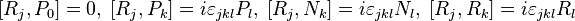  [R_j , P_0] = 0, \; [R_j , P_k] = i \varepsilon_{jkl} P_l, \; [R_j , N_k] = i \varepsilon_{jkl} N_l, \; [R_j , R_k] = i \varepsilon_{jkl} R_l\,