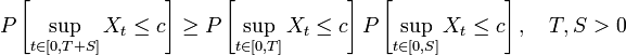 P\left[\sup_{t \in [0,T+S]} X_t \leq c\right] \ge P\left[\sup_{t \in [0,T]} X_t \leq c\right] P\left[\sup_{t \in [0,S]} X_t \leq c\right], \quad T,S > 0 