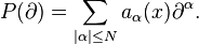 P(\partial) = \sum_{|\alpha| \le N}{}{a_{\alpha}(x)\partial^{\alpha}}.