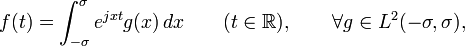 f(t) = \int_{-\sigma}^\sigma e^{jxt}g(x)\, dx \qquad (t\in \mathbb{R}), \qquad \forall g\in L^2(-\sigma,\sigma),