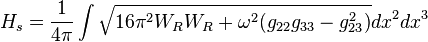  H_s= \frac{1}{4\pi} \int \sqrt{16\pi^2 W_RW_R +\omega^2(g_{22}g_{33}-g_{23}^2)}dx^2dx^3 