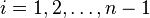  i = 1,2,\dots, n-1