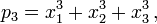 p_3 = x_1^3+x_2^3+x_3^3\,,