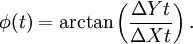 \phi(t) = \arctan\left(\frac {\Delta Yt} {\Delta Xt} \right) .