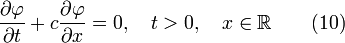  {{\partial \varphi } \over {\partial t}} + c{ { \partial \varphi } \over {\partial x}} = 0 , \quad t > 0, \quad x \in \mathbb{R} \quad  \quad (10)