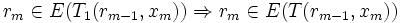 r_{m}\in E(T_{1}(r_{m-1},x_{m} ))\Rightarrow r_{m}\in E(T(r_{m-1},x_{m} ))