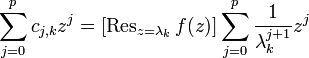 \sum_{j=0}^p c_{j,k}z^j = [\operatorname{Res}_{z=\lambda_k} f(z)] \sum_{j=0}^p \frac{1}{\lambda_k^{j+1}} z^j