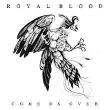 A hybrid between a carnivorous plant and a bird is pictured at the center of the artwork. The words "Royal Blood" are printed across the top of the artwork while the words "Come On Over" are printed along the bottom.